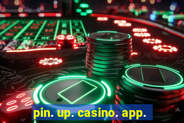 pin. up. casino. app.